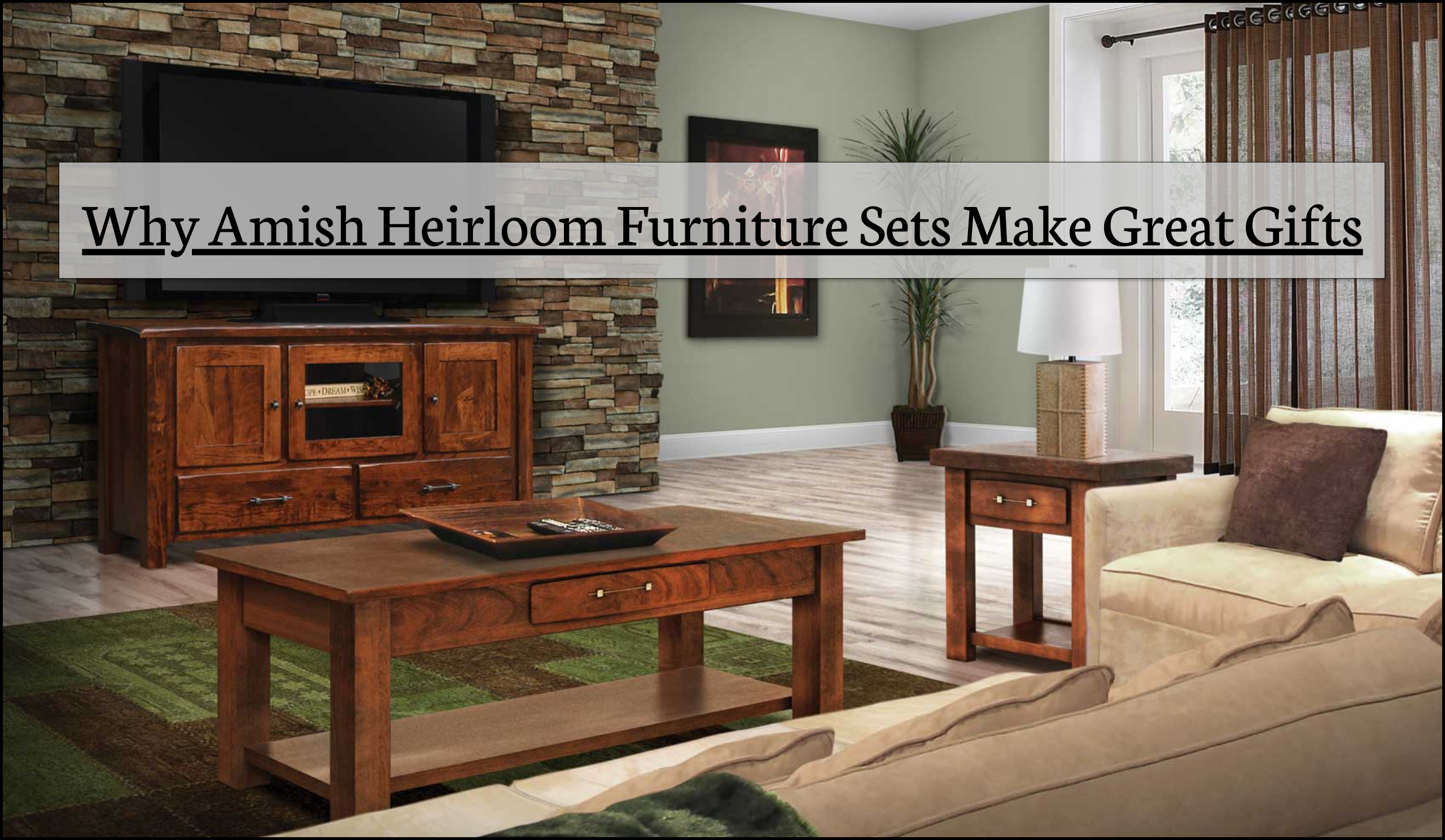 Amish Heirloom Furniture Sets Make Great Gifts | Amish Furniture In MI
