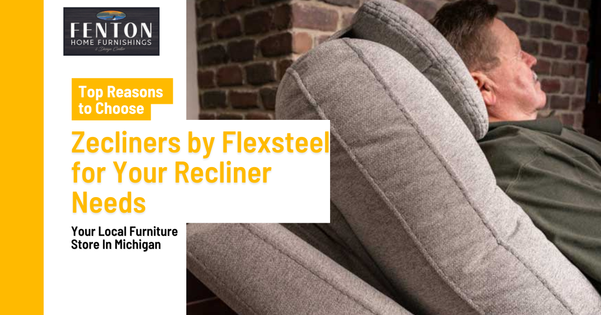 Top Reasons to Choose Zecliners by Flexsteel | Fenton Home